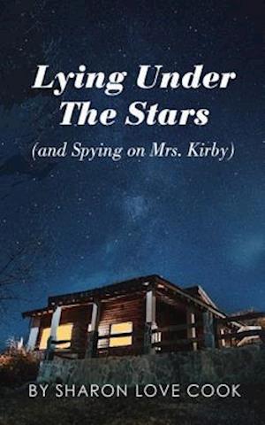 Lying Under the Stars (and Spying on Mrs. Kirby)