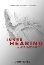 Inner Hearing: How to hear, trust and obey God's voice 