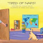 TIRED OF NAPS!