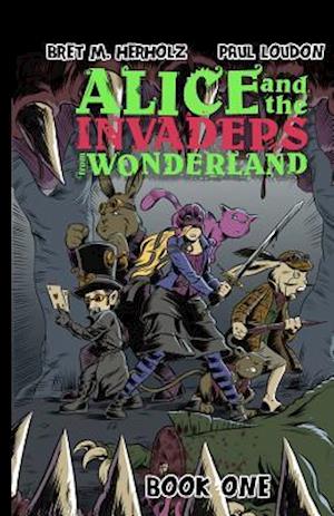Alice and the Invaders From Wonderland: Book One