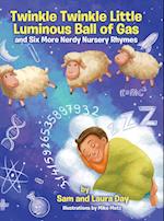 Twinkle Twinkle Little Luminous Ball of Gas and Six More Nerdy Nursery Rhymes