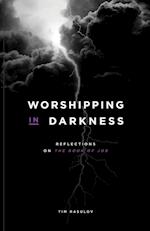 Worshipping in Darkness