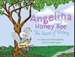 Angelina Honey Bee: The Spirit of Writing 