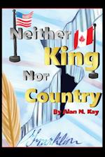 Neither KIng Nor Country