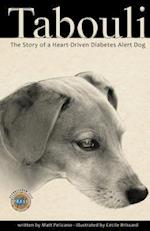 Tabouli: The Story of a Heart-Driven Diabetes Alert Dog 