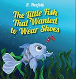 The Little Fish That Wanted to Wear Shoes