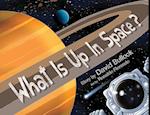 What Is Up In Space?