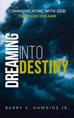 Dreaming Into Destiny