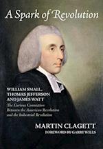 Spark of Revolution: William Small, Thomas Jefferson and James Watt