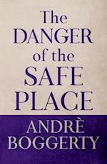 The Danger of the Safe Place