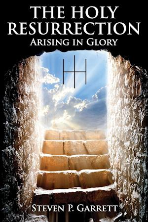 THE HOLY RESURRECTION: ARISING IN GLORY