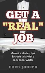 Get A "Real" Job