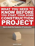 What You Need To Know Before You Start Your Home Construction Project
