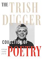 The Trish Dugger Collection of Poetry