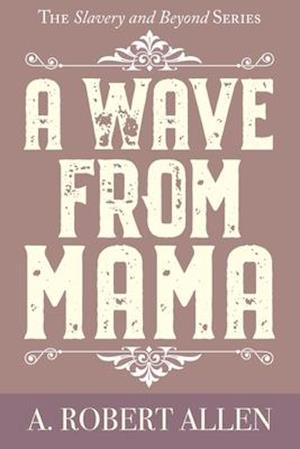 A Wave From Mama