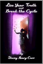 Live Your Truth and Break the Cycle