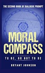 Moral Compass to Be, or Not to Be