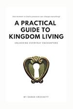 A Practical Guide To Kingdom Living: Unlocking Everyday Encounters 