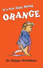 It's Not Easy Being Orange