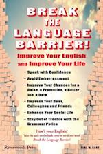 Break the Language Barrier!: Improve Your English and Improve Your Life 