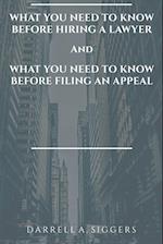 WHAT YOU NEED TO KNOW BEFORE HIRING A LAWYER AND WHAT YOU NEED TO KNOW BEFORE FILING AN APPEAL