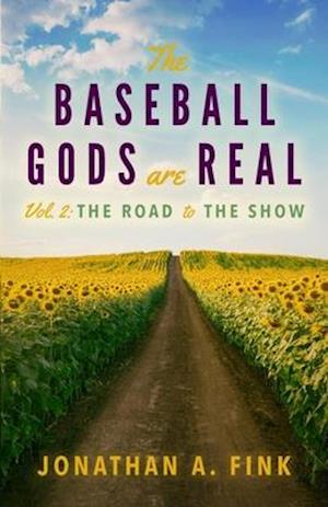 The Baseball Gods are Real : Vol. 2 - The Road to the Show