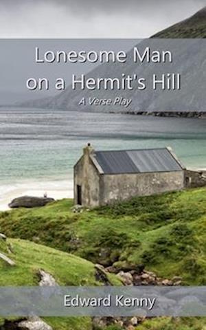 Lonesome Man on a Hermit's Hill: A Verse Play