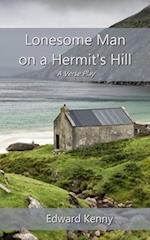 Lonesome Man on a Hermit's Hill: A Verse Play 