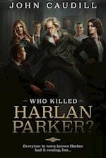 Who Killed Harlan Parker?