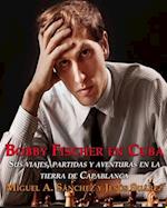 Bobby Fischer en Cuba.