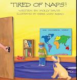 Tired of Naps!
