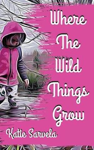 Where The Wild Things Grow