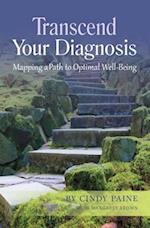 Transcend Your Diagnosis: Mapping A Path to Optimal Well-Being 