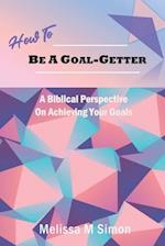 How To Be A Goal-Getter