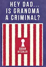 Hey Dad... Is Grandma a Criminal? 
