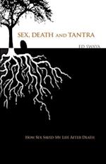 Sex, Death, and Tantra: How Sex Changed My Life After Death 