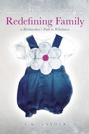 Redefining Family: A Birthmother's Path to Wholeness