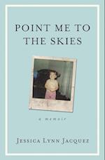 Point Me to the Skies: A Memoir 