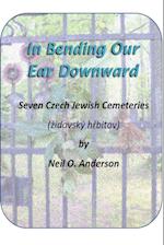 In Bending Our Ear Downward 