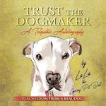 TRUST THE DOGMAKER - A Telepathic Autobiography