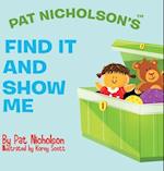 Pat Nicholson's Find It and Show Me