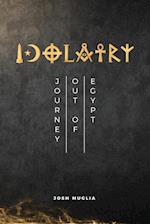 Idolatry: Journey out of Egypt 