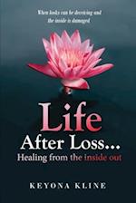 Life after Loss...healing from the inside out