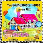 The Houndstooth House on the Hill