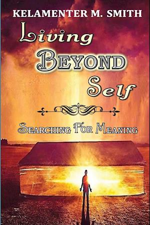 Living Beyond Self: Searching For Meaning