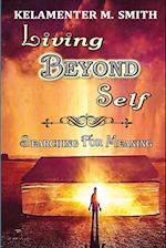 Living Beyond Self: Searching For Meaning 