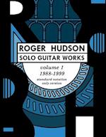 Roger Hudson Solo Guitar Works Volume 1, 1988-1999: Standard Notation Only Version 