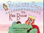 Princess Zoey vs King Bacon 