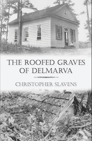 The Roofed Graves of Delmarva