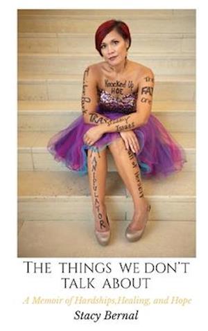 The Things We Don't Talk About: A Memoir of Hardships, Healing, and Hope